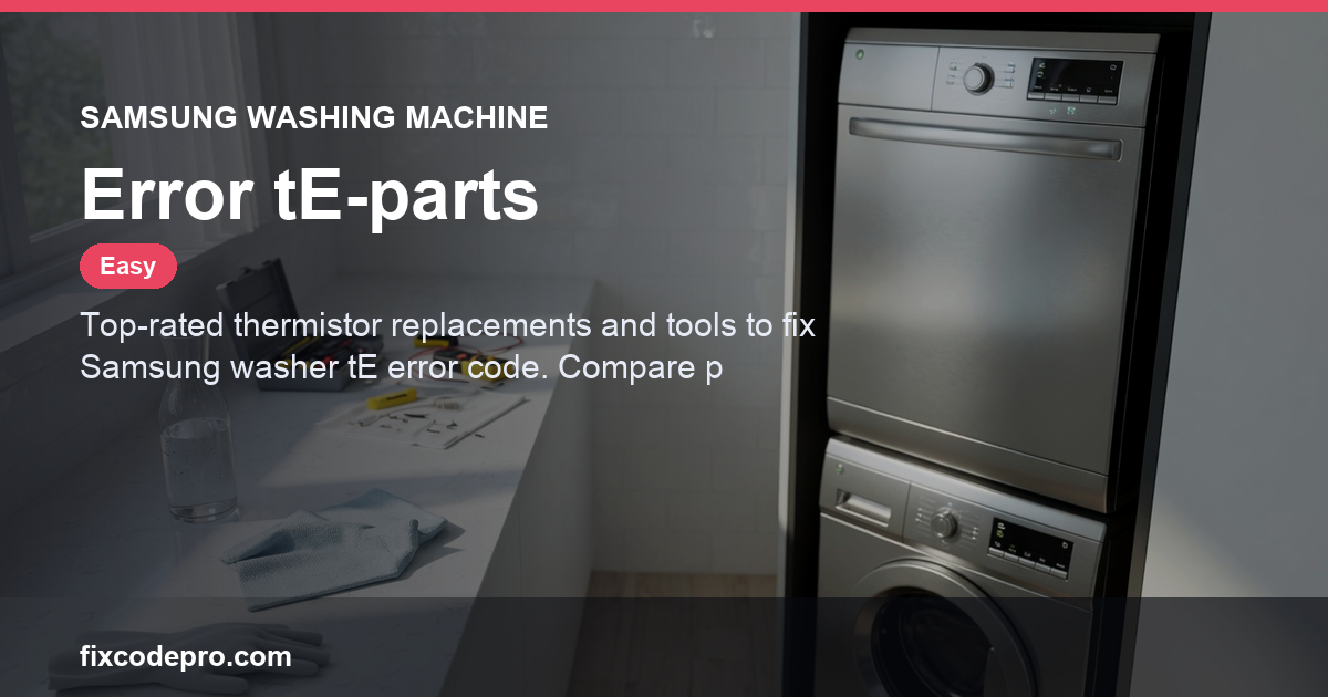 Samsung Washing Machine Error tE-parts — troubleshooting guide