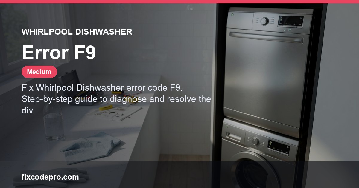 Whirlpool Dishwasher Error F9 — troubleshooting guide