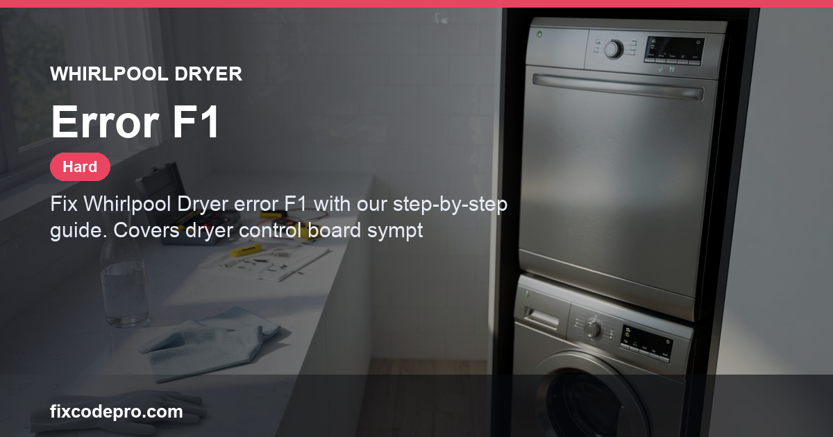 Whirlpool Dryer Error F1 — troubleshooting guide
